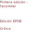 Primera edición - facsimilar  Edición EPUB Crítica