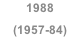 1988 (1957-84)